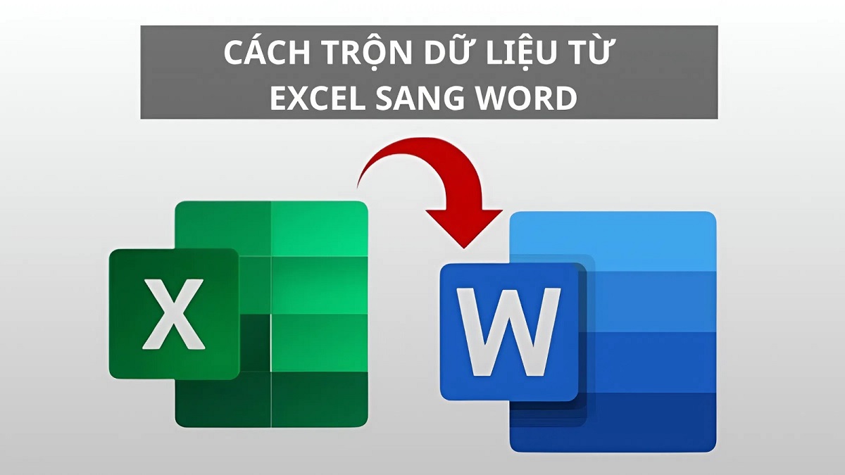 Hướng dẫn trộn dữ liệu từ Excel sang Word chi tiết nhẩt